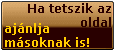 Ha tetszik az oldal, ajnlja ismerseinek, bartainak!