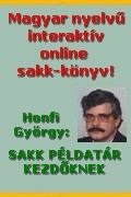 Ingyenes magyar nyelv� interakt�v online sakk k�nyv. Honfi Gy�rgy: Sakk p�ldat�r kezd�knek